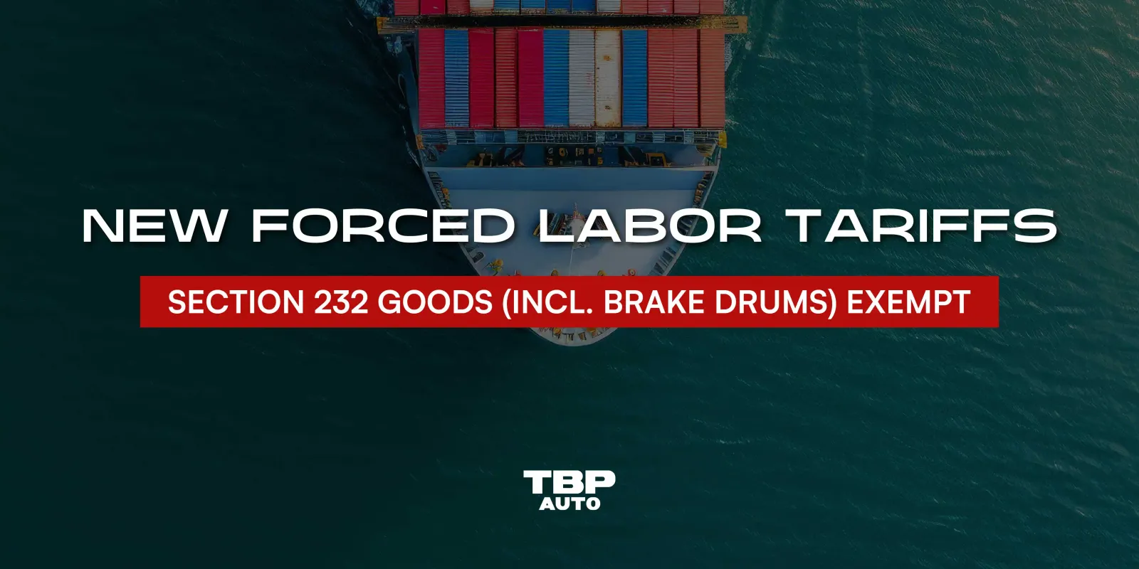 New U.S. Forced-Labor Tariffs Proposal: Section 232 Goods Exempt